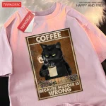 Because Murder Is Wrong Black Cat Drink Coffee Clothing Men Women - Street Oversized T Shirts - Image 4